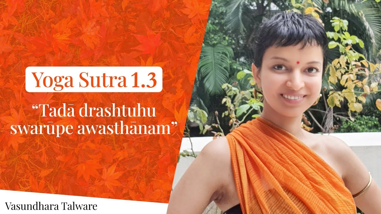 Yoga Sutra 1.3: Tadā drashtuhu swarūpe awasthānam